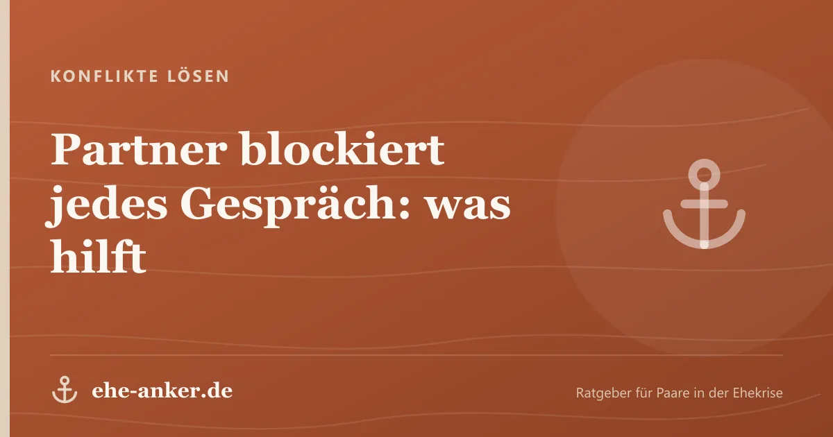 Konflikte lösen: Partner blockiert jedes Gespräch: was hilft